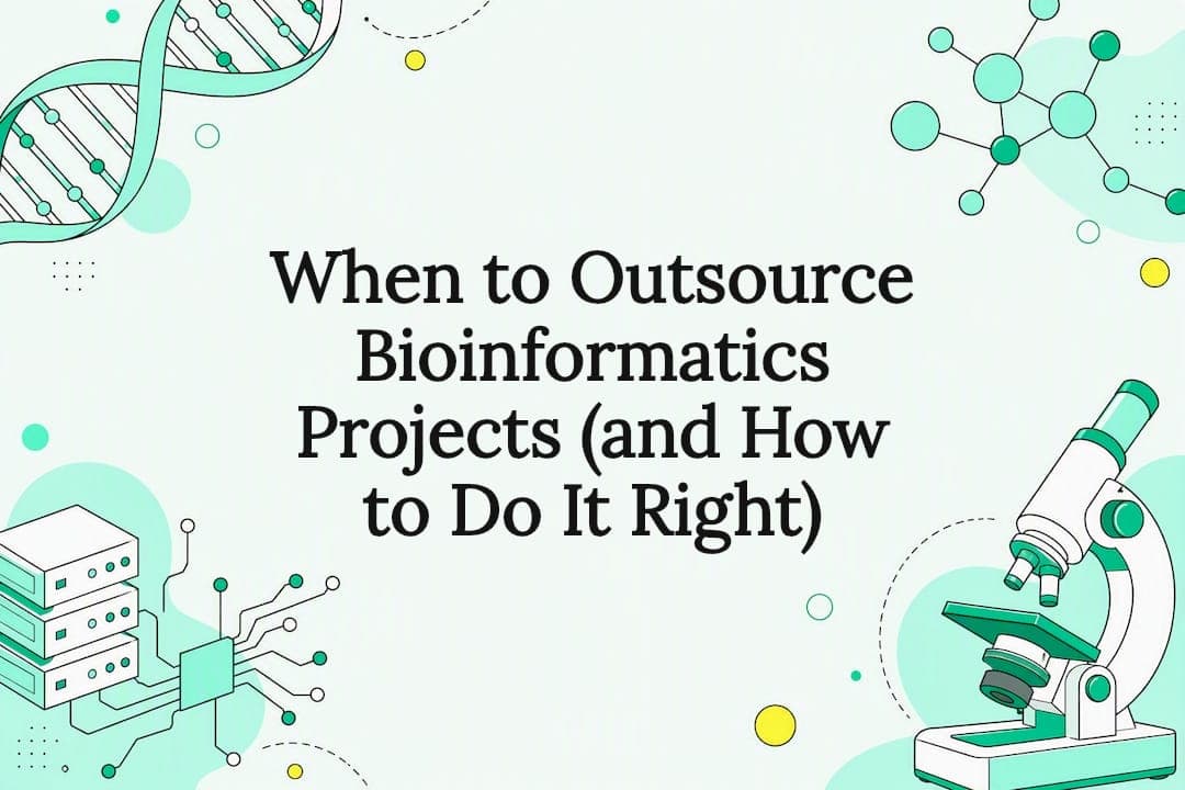 When to Outsource Bioinformatics Projects (and How to Do It Right)