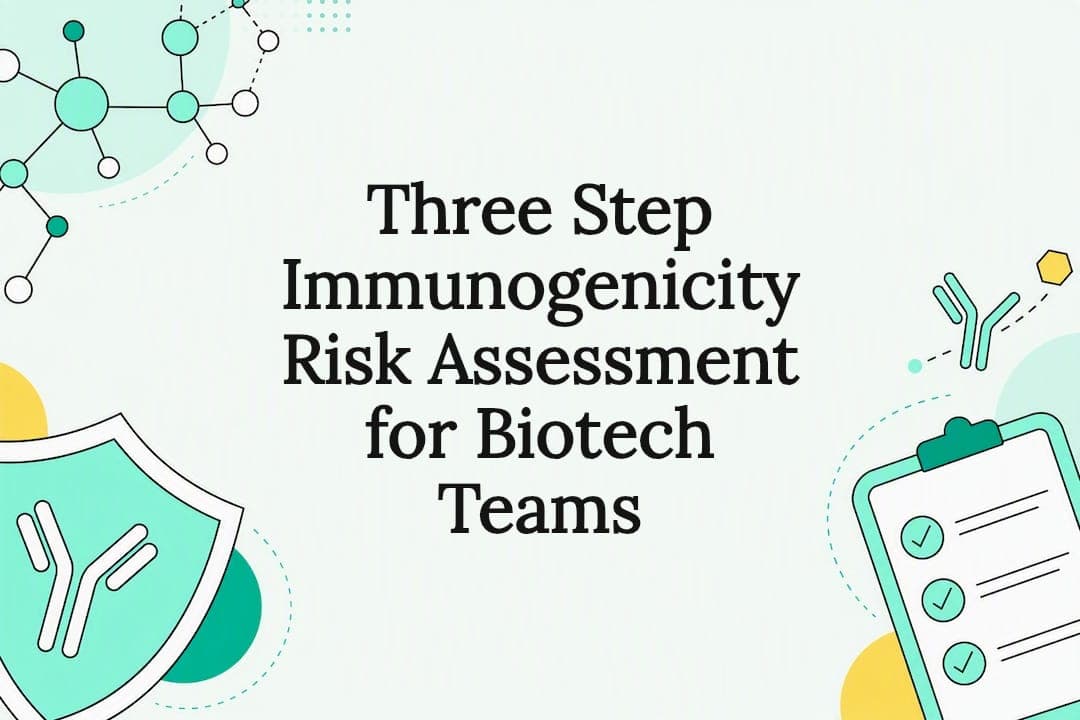 Three Step Immunogenicity Risk Assessment for Biotech Teams