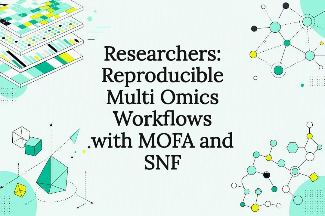 Researchers: Reproducible Multi Omics Workflows with MOFA and SNF