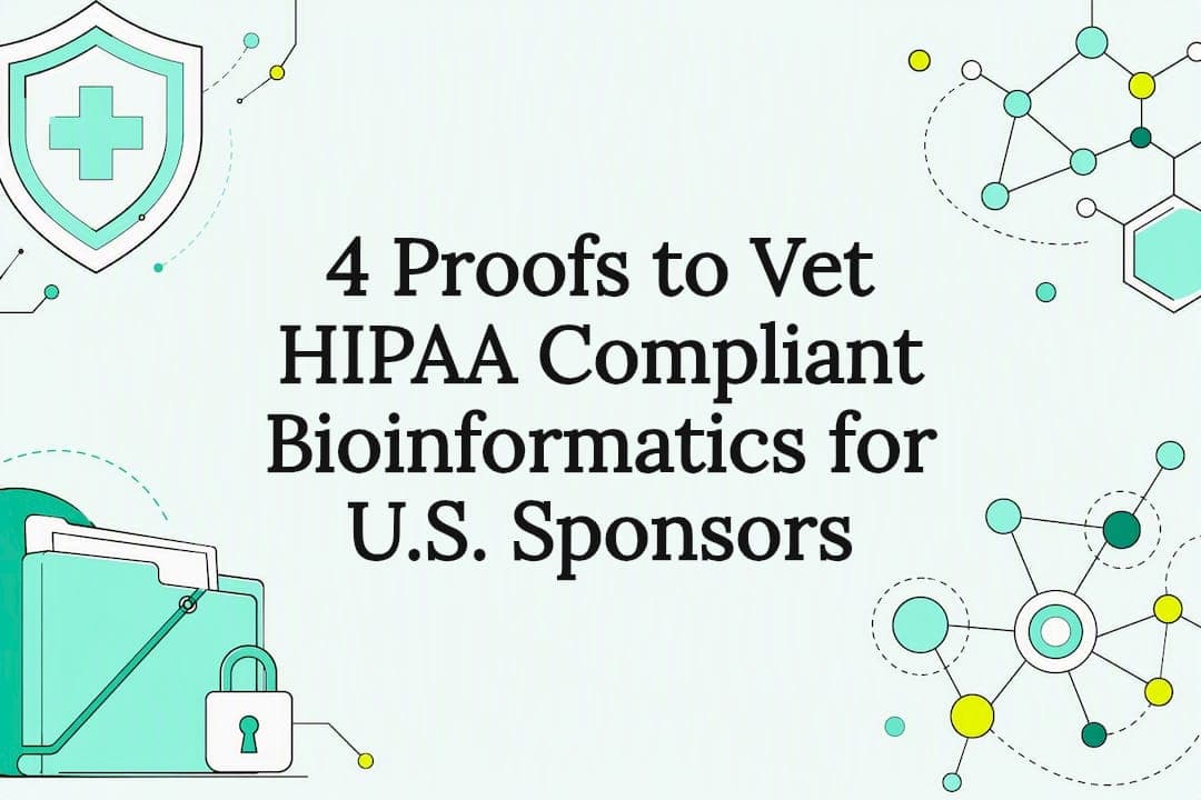 4 Proofs to Vet HIPAA Compliant Bioinformatics for U.S. Sponsors