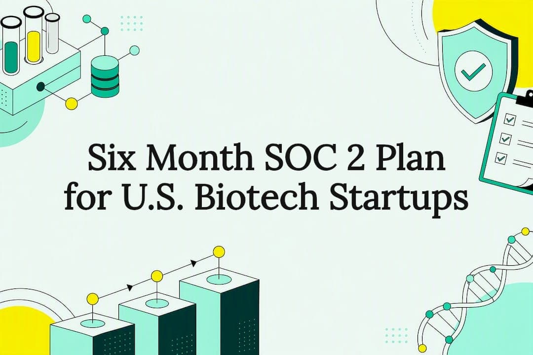 Six Month SOC 2 Plan for U.S. Biotech Startups