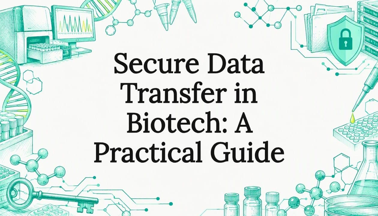 Secure Data Transfer in Biotech: A Practical Guide